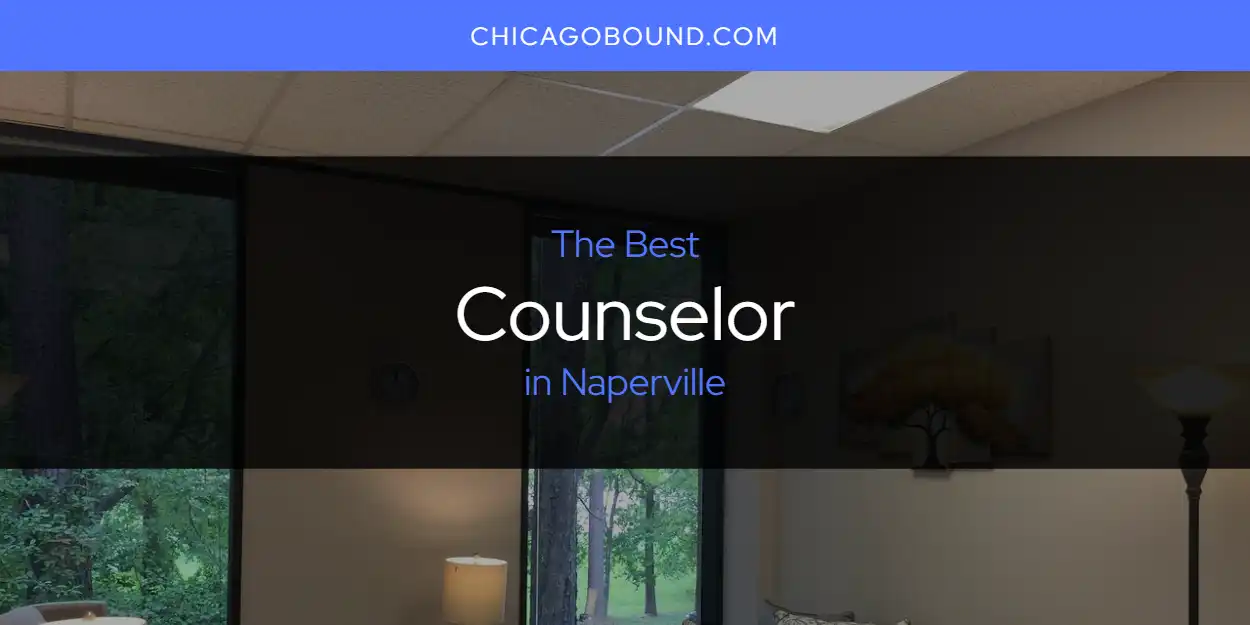2026 Ranked: Best Counselor in Naperville