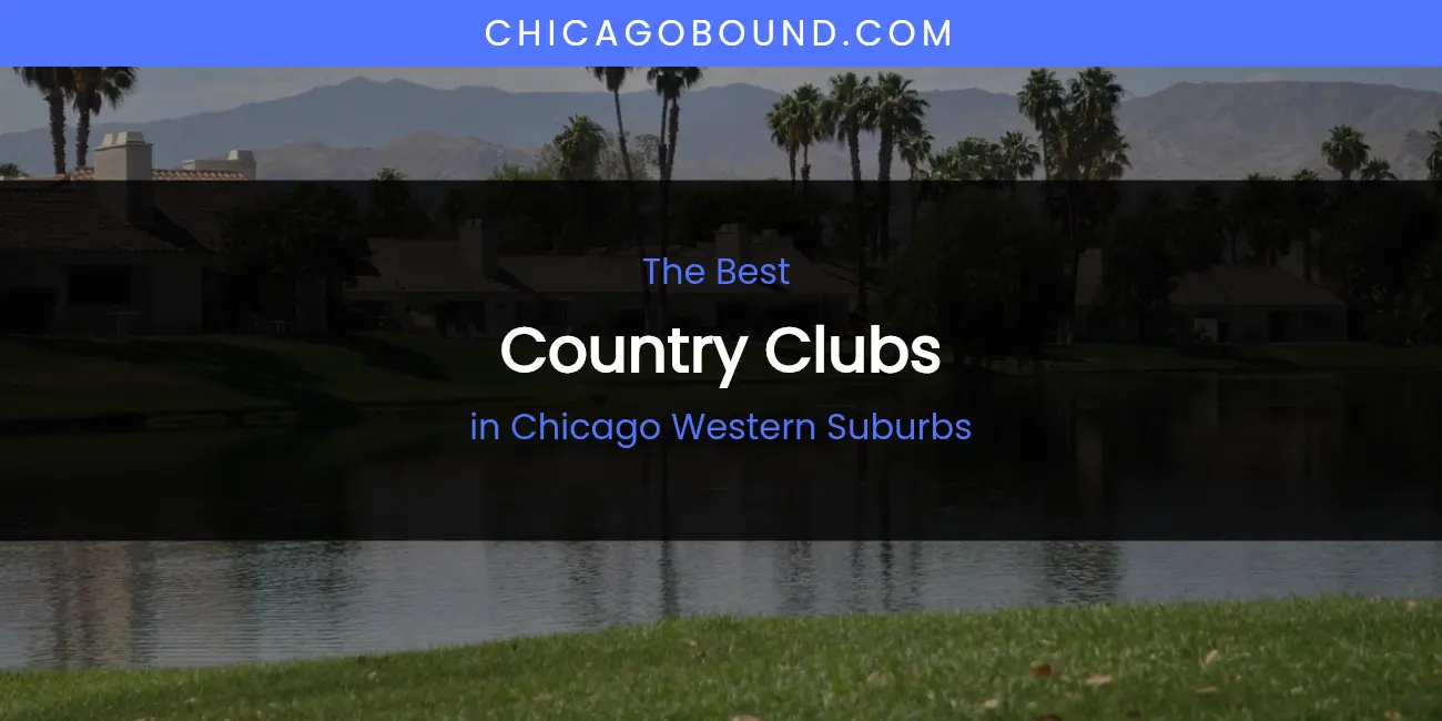 The Absolute Best Country Clubs in Chicago Western Suburbs featured
