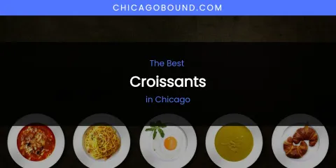 The Absolute Best Croissants in Chicago