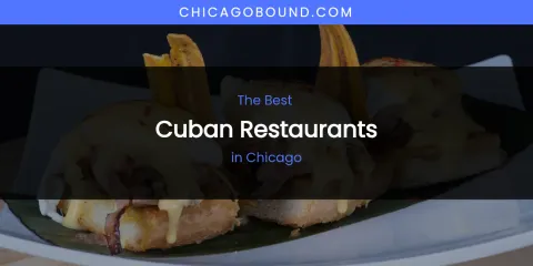 The Absolute Best Cuban Restaurants in Chicago