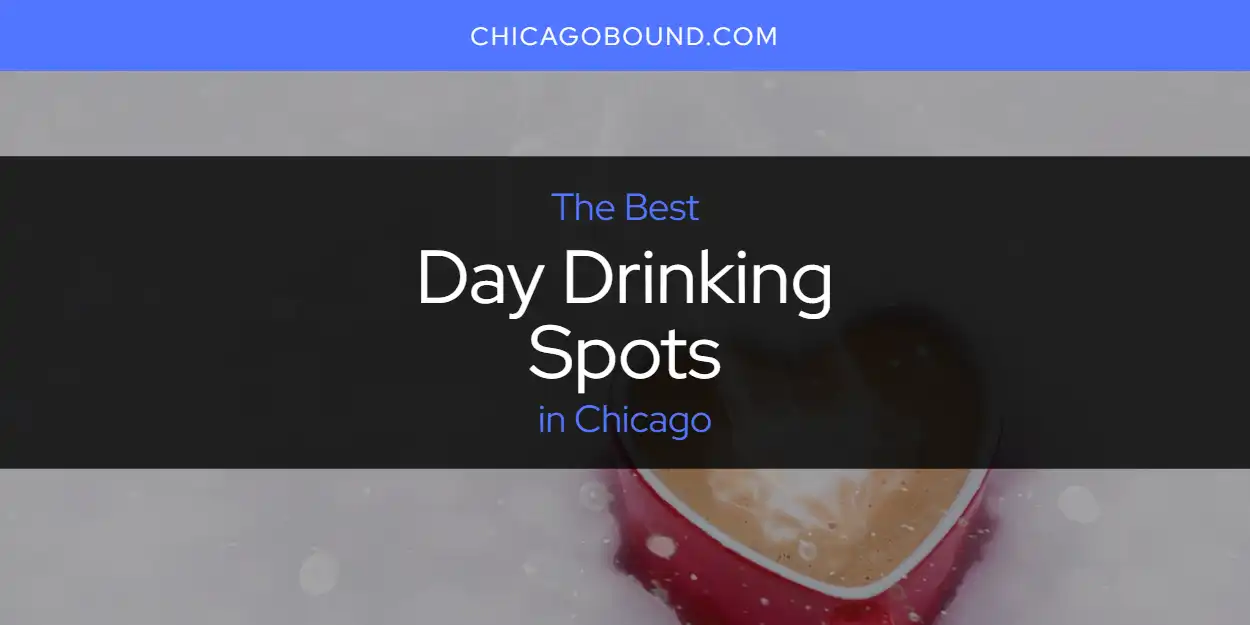 Discover the Best Day Drinking Spots in Chicago (2026)