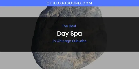 The Absolute Best Day Spa in Chicago Suburbs