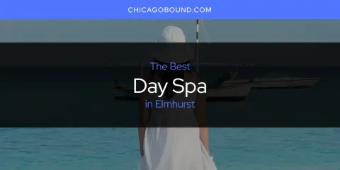 Best Day Spa in Elmhurst: Complete Guide