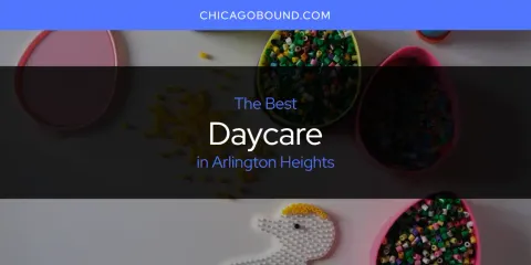 Discover the Best Daycare in Arlington Heights