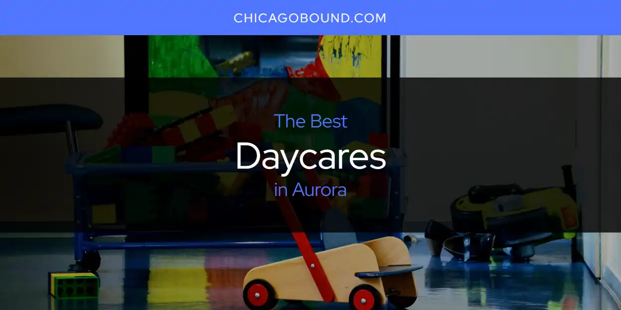 2025 Ranked: Best Daycares in Aurora