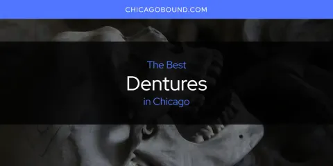 Best Dentures in Chicago: Our Expert Picks