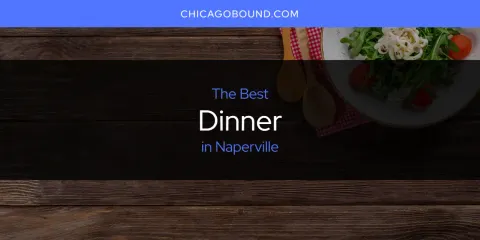 Best Dinner in Naperville: Complete Guide