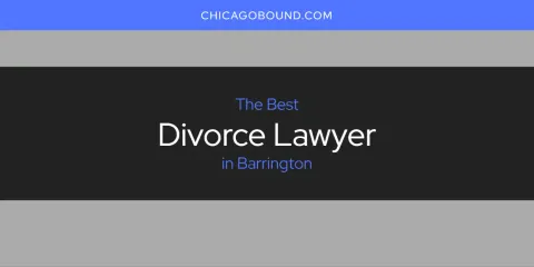 Best Divorce Lawyer in Barrington: Complete Guide