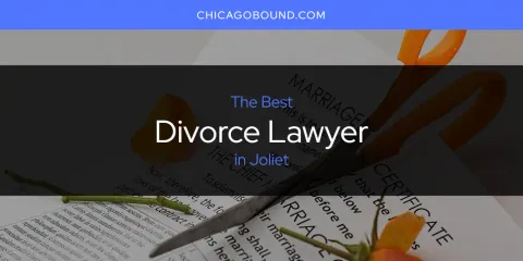 Discover the Best Divorce Lawyer in Joliet