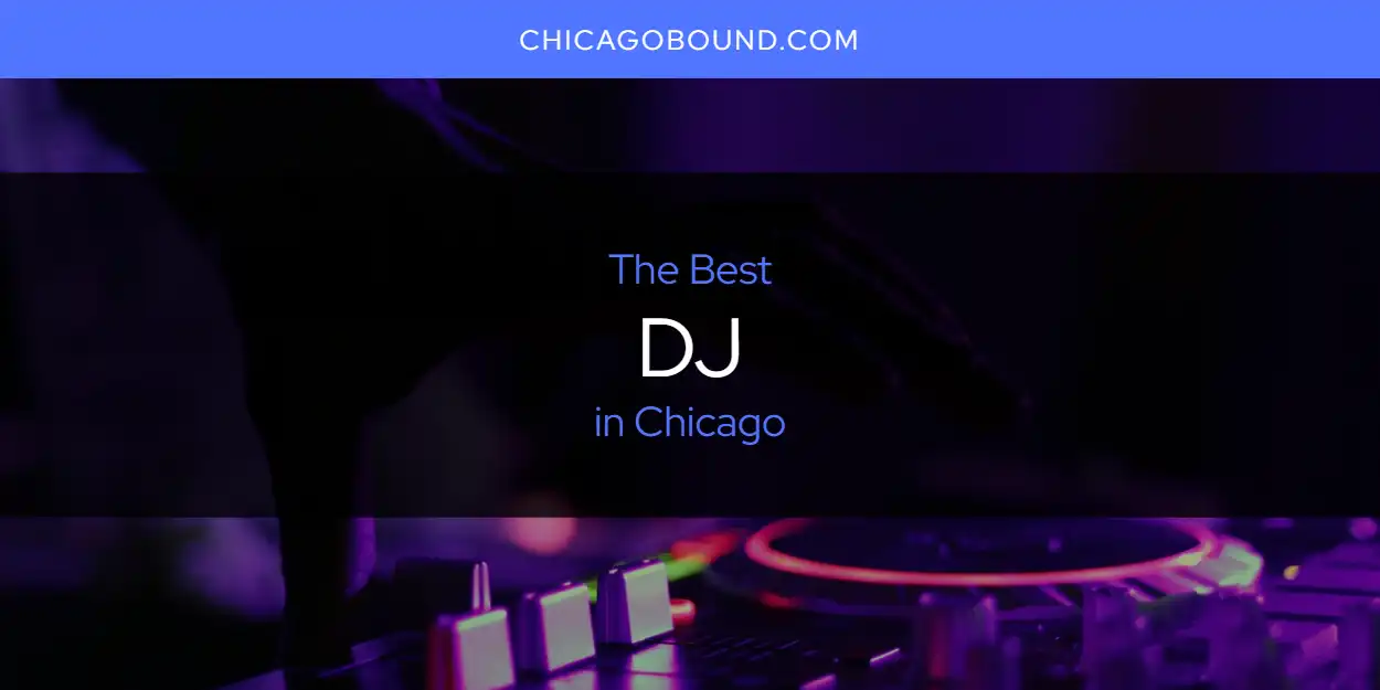 The Absolute Best DJ in Chicago  [Updated 2025]