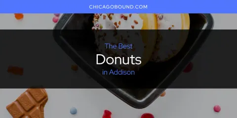 Discover the Best Donuts in Addison