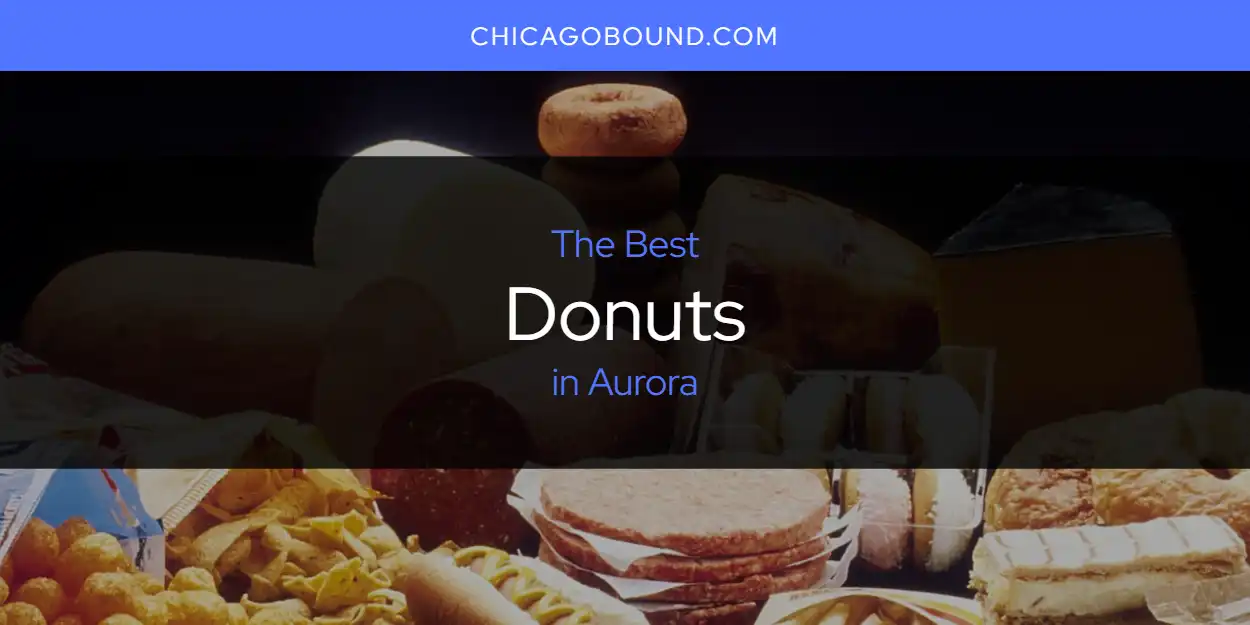 2026 Guide to Best Donuts in Aurora