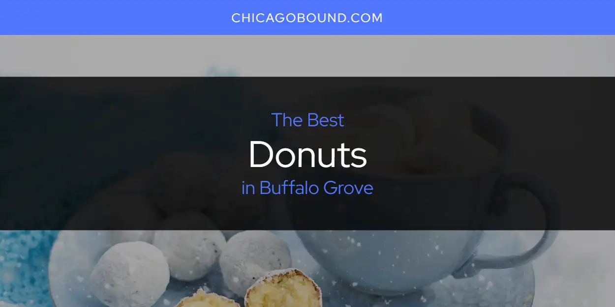 Discover the Best Donuts in Buffalo Grove (2026)