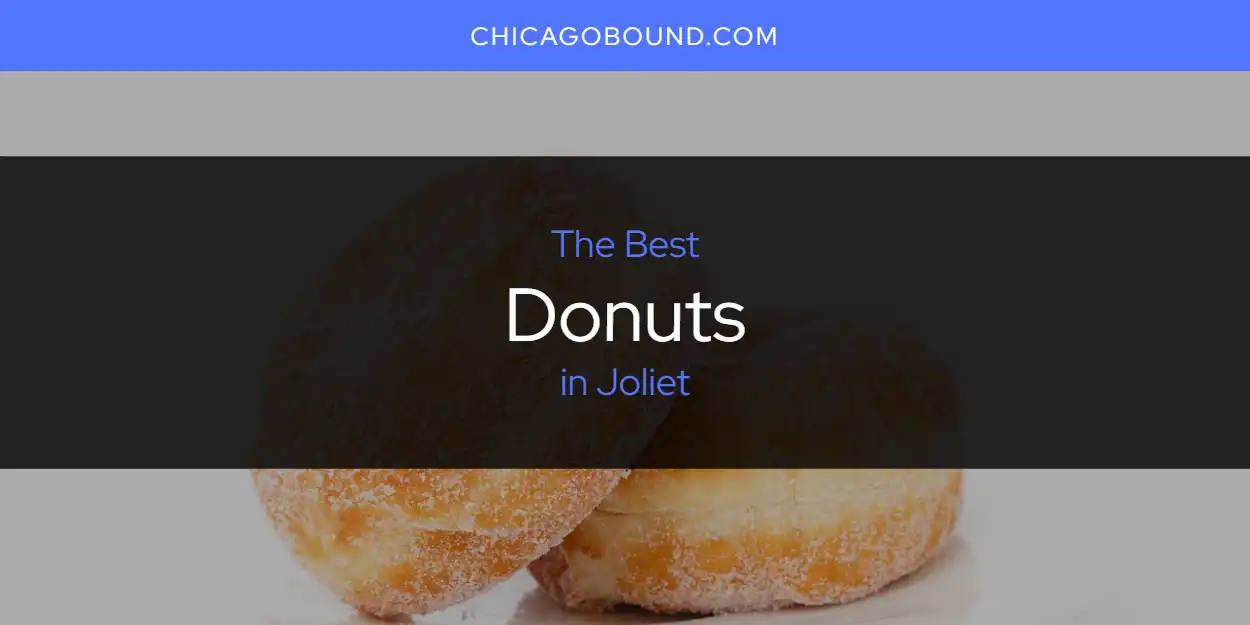 The Absolute Best Donuts in Joliet  [Updated 2025]