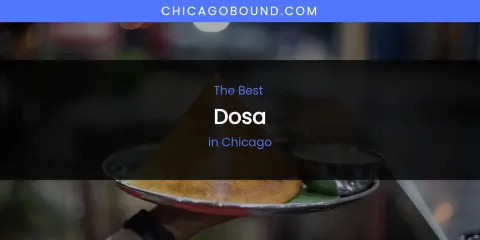 The Absolute Best Dosa in Chicago