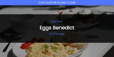 The Absolute Best Eggs Benedict in Chicago