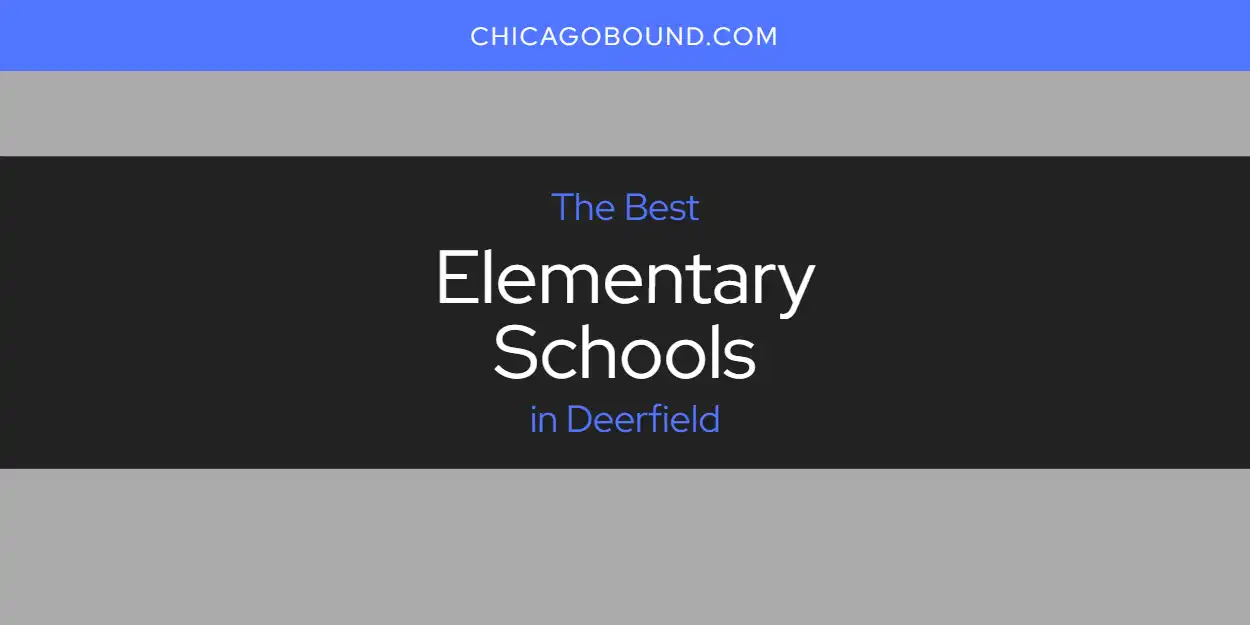 The Top-Rated Elementary Schools in Deerfield for 2026