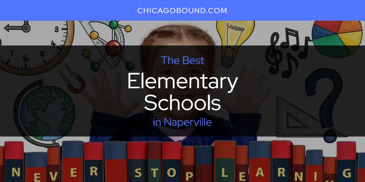 Best Elementary Schools in Naperville: 2026 Ultimate Guide
