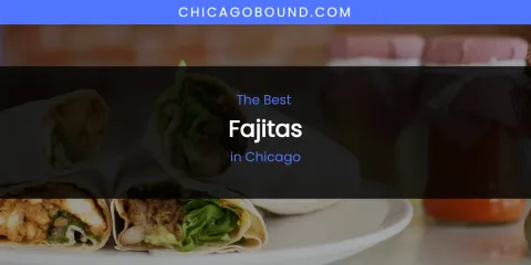 The Absolute Best Fajitas in Chicago