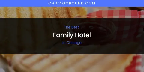The Absolute Best Family Hotel in Chicago