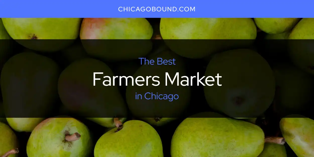 The 2026 Best Farmers Market in Chicago List