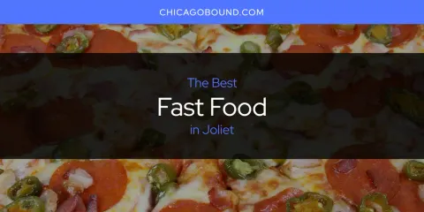 Guide to Best Fast Food in Joliet