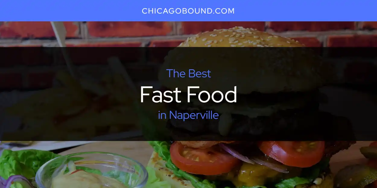 The 2026 Best Fast Food in Naperville List featured