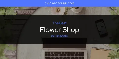 The Best Flower Shop in Hinsdale