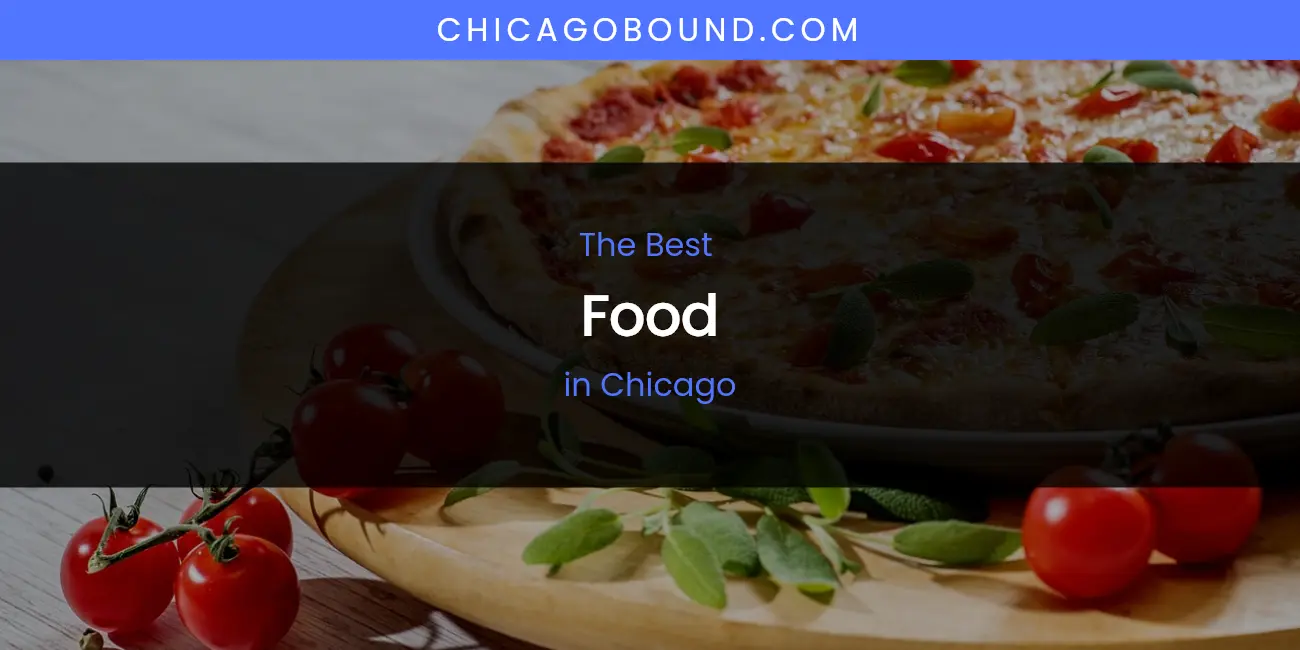 The Absolute Best Food in Chicago featured