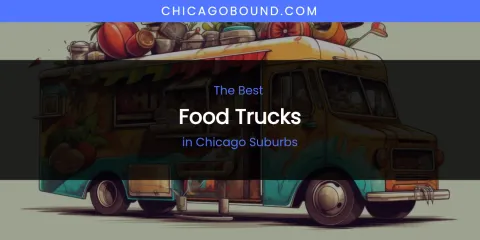 The Absolute Best Food Trucks in Chicago Suburbs
