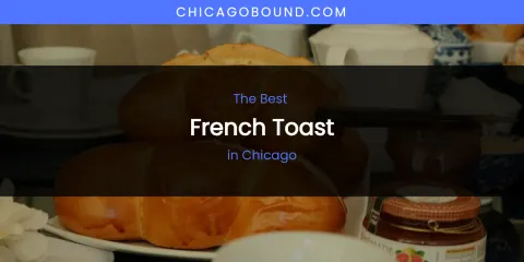 The Absolute Best French Toast in Chicago