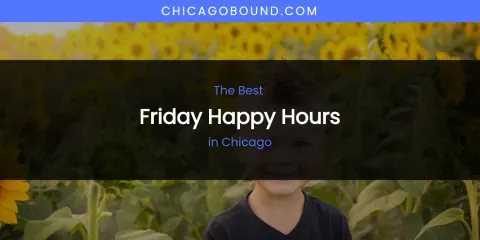 The Absolute Best Friday Happy Hours in Chicago