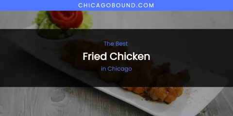 The Absolute Best Fried Chicken in Chicago