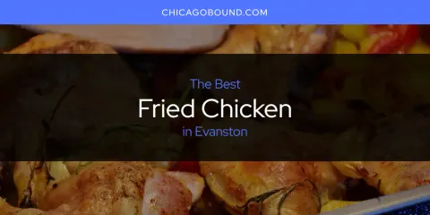 The Best Fried Chicken in Evanston