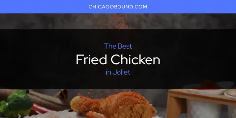 Ranked: Best Fried Chicken in Joliet