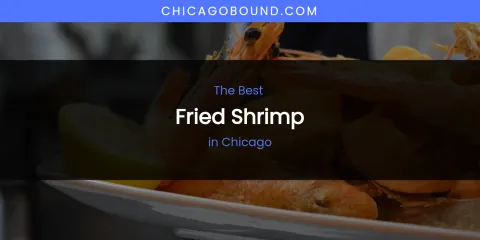 The Absolute Best Fried Shrimp in Chicago