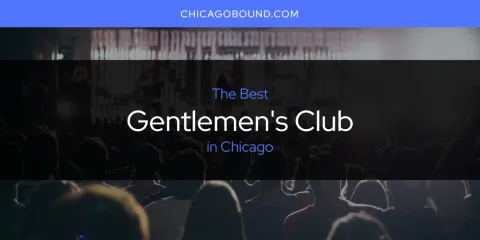 Best Gentlemen's Club in Chicago: Ultimate Guide