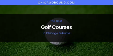 The Absolute Best Golf Courses in Chicago Suburbs
