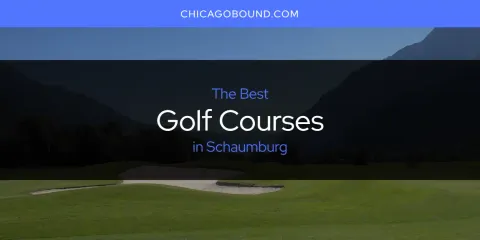 Best Golf Courses in Schaumburg: Ultimate Guide