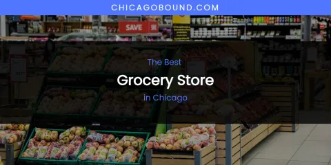 The Absolute Best Grocery Store in Chicago