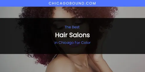 The Absolute Best Hair Salons in Chicago for Color