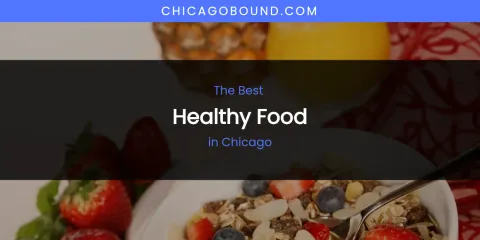 The Absolute Best Healthy Food in Chicago