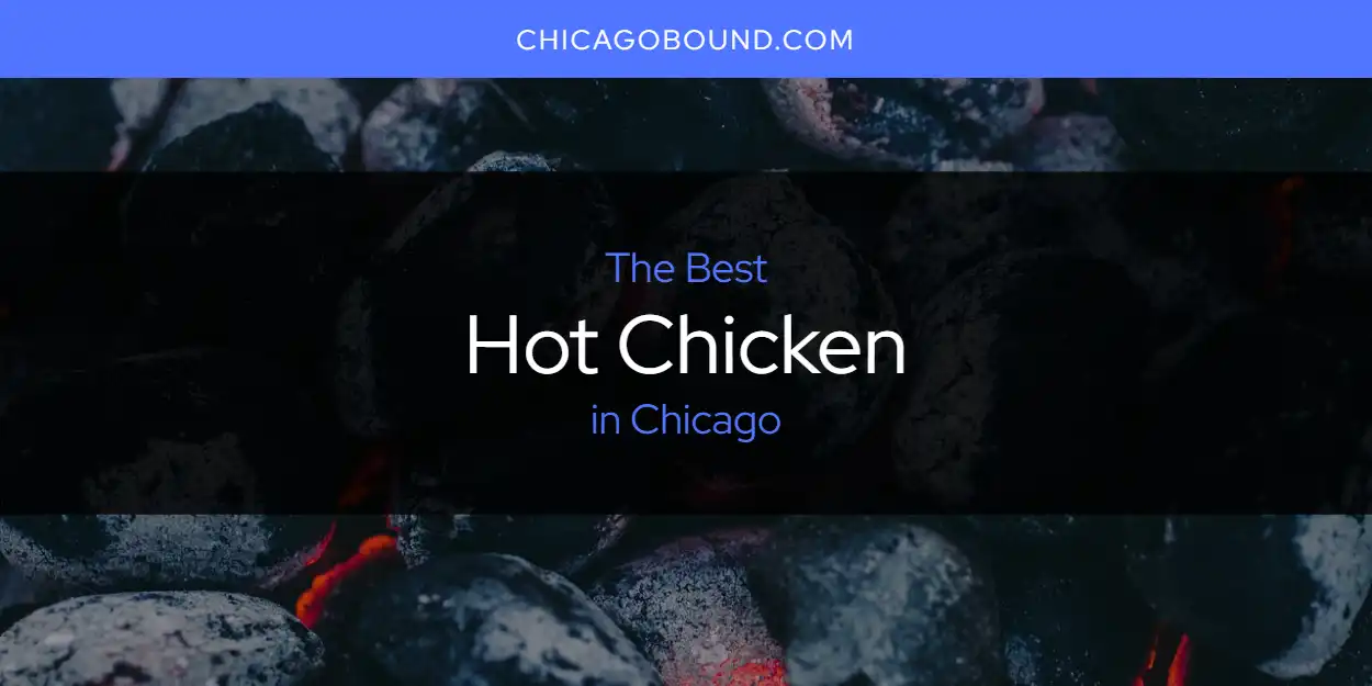 Best Hot Chicken in Chicago: Complete Guide (2026)