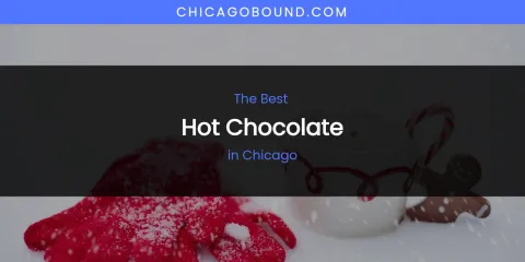 The Absolute Best Hot Chocolate in Chicago