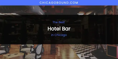 The Absolute Best Hotel Bar in Chicago