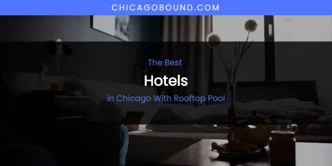 The Absolute Best Hotels in Chicago with Rooftop Pool