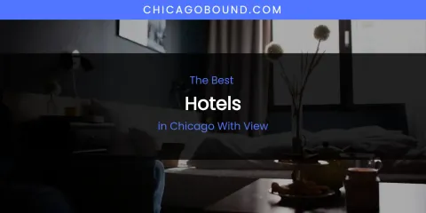 The Absolute Best Hotels in Chicago with View