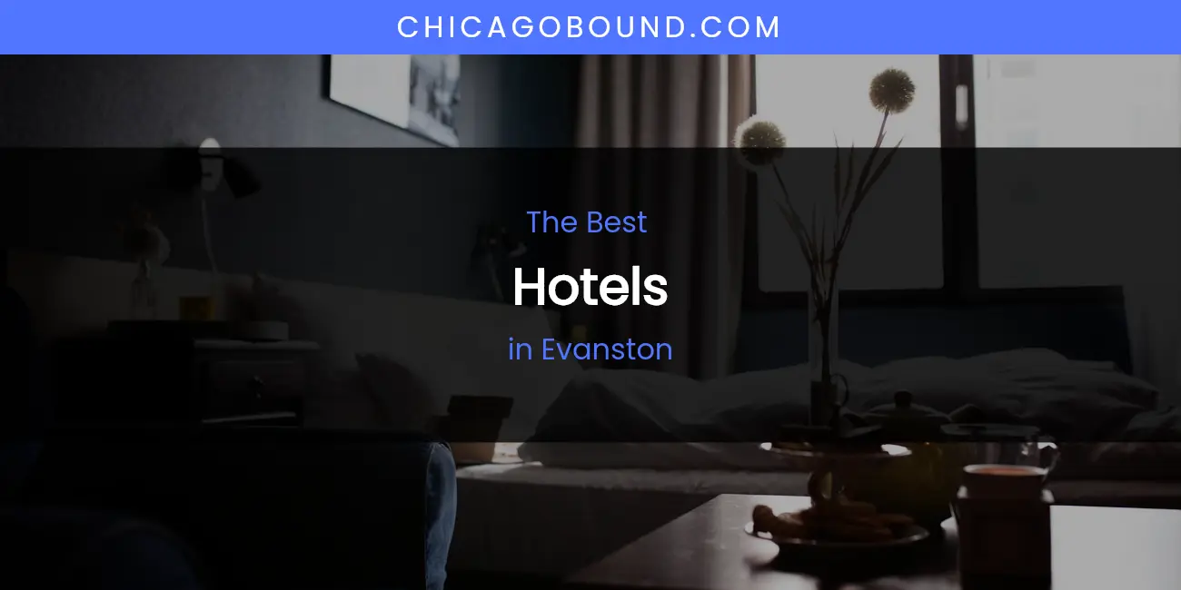 The Absolute Best Hotels in Evanston featured