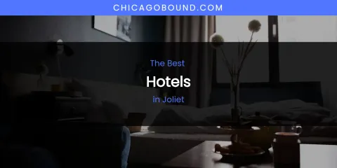 The Absolute Best Hotels in Joliet
