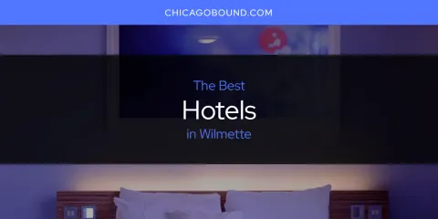 Best Hotels in Wilmette: Our Expert Picks